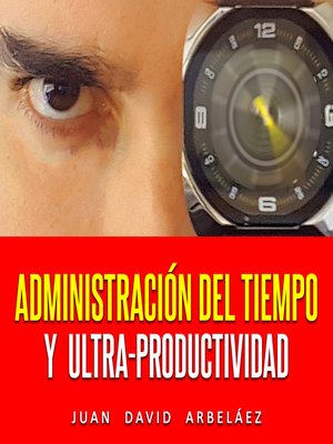 cover image of Administración Del Tiempo Y Ultra Productividad